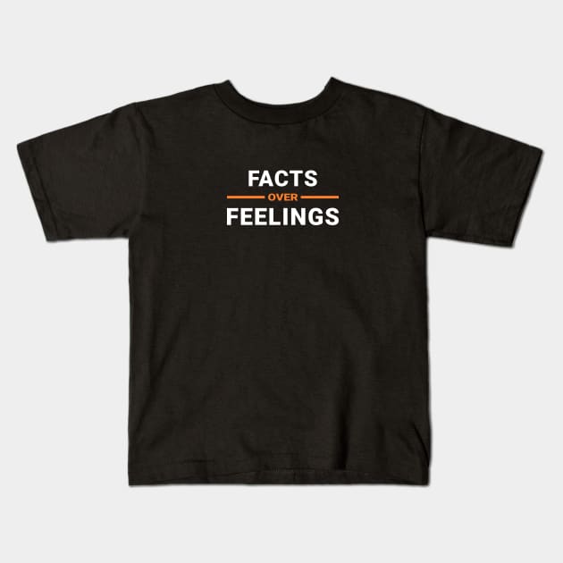Facts Over Feelings Kids T-Shirt by Axiomfox